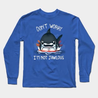 I'm not Jawlous Long Sleeve T-Shirt